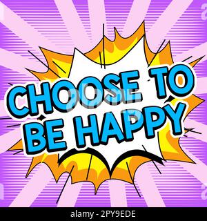 Conceptual caption Choose To Be Happy. Internet Concept Decide being in a good mood smiley cheerful glad enjoy Stock Photo