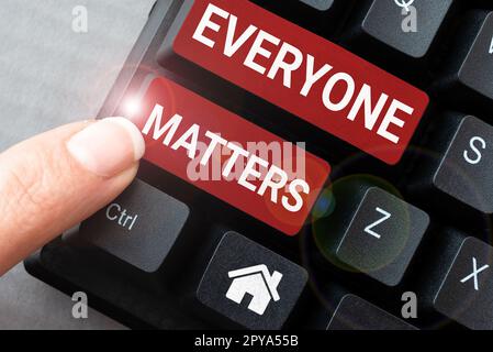 Writing displaying text Everyone Matters. Business idea all the people have right to get dignity and respect Stock Photo