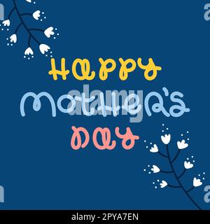 Happy Mother's Day. Hand drawn flowers. Rounded lettering. Vector illustration, flat design Stock Vector