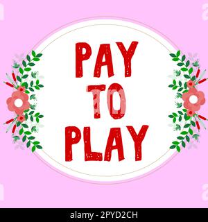 Inspiration showing sign Pay To Play, Concept meaning Give money