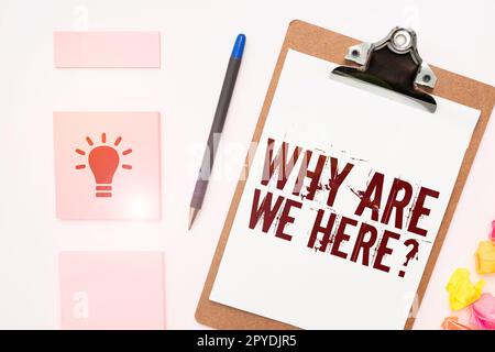 Writing displaying text Why Are We Here. Word Written on Reasons to be somewhere explanation purpose Stock Photo