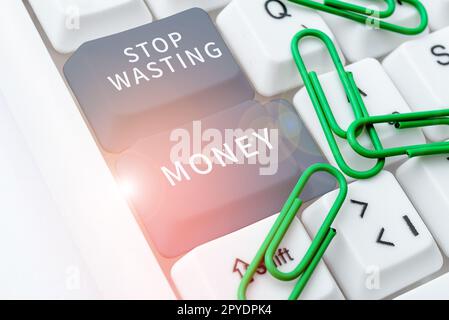 Text sign showing Stop Wasting Money. Concept meaning looking up