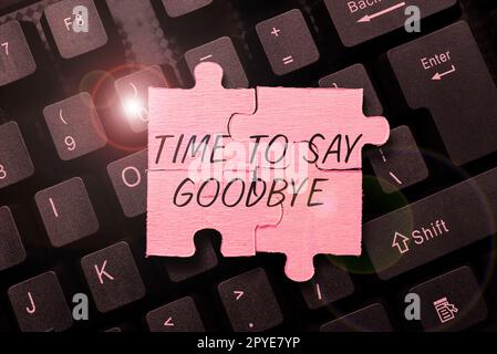 Sign displaying Time To Say Goodbye. Word for Bidding Farewell So Long See You Till we meet again Stock Photo