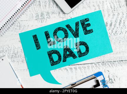 Hand writing sign I Love Dad. Business concept Good feelings about my father Affection loving happiness Stock Photo