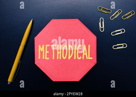 Hand writing sign Methodical. Word Written on System of Methods used in ...