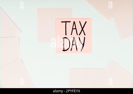 Text showing inspiration Tax Day. Word for colloquial term for time on which individual income tax returns Stock Photo