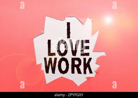 Conceptual caption I Love Work. Business showcase High self-stem being ...