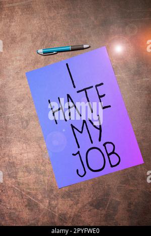 Hand writing sign I Hate My Job. Business overview don t like the ...