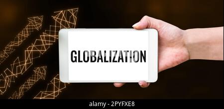 Sign displaying Globalization. Internet Concept development of an increasingly integrated global economy marked Stock Photo