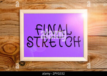 Text showing inspiration Final Stretch. Business concept Last Leg Concluding Round Ultimate Stage Finale Year ender Stock Photo