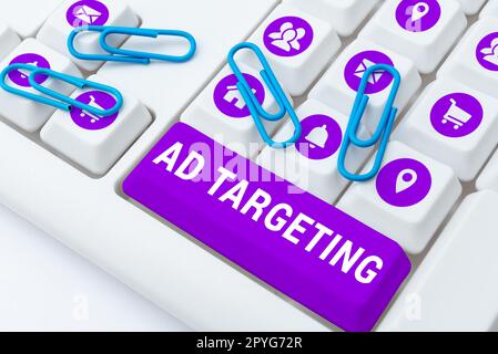Sign displaying Ad Targeting. Business concept target the most receptive audiences with certain traits Stock Photo