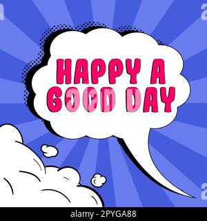 Writing displaying text Happy A Good Day. Word for Best wishes for you to have happy times today Motivation Stock Photo