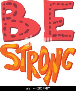 Quote hand drawn vector lettering. Be strong sports motivation. Isolated stylized phrase clipart Stock Vector
