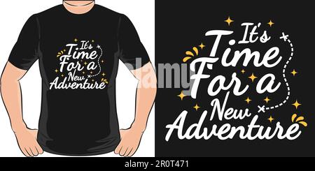 It's Time For a New Adventure, Adventure and Travel T-Shirt Design. Stock Vector