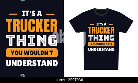 Trucker T Shirt Design. It's a Trucker Thing, You Wouldn't Understand Stock Vector