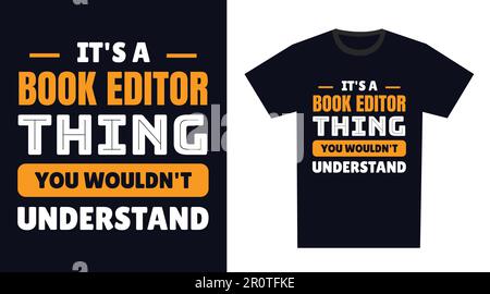 Book editor T Shirt Design. It's a Book editor Thing, You Wouldn't Understand Stock Vector