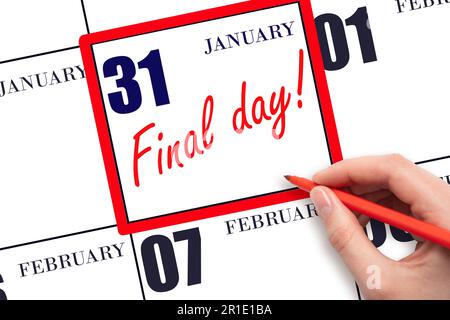 31st day of January. Hand writing text FINAL DAY on calendar date January 31.  A reminder of the last day. Deadline. Business concept.  Winter month, Stock Photo