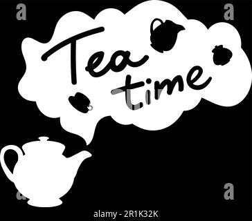 Positive Poster Tea Time Original Hand Drawn Quote on Chalkboard Background. Teapot and Funny Text Phrase in Cloud Silhouette with Cup and Carafe Mono Stock Vector