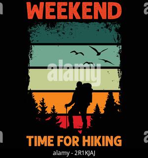 Weekend time for Hiking - t shirt with custom design for the Hikers and nature lovers. Stock Vector