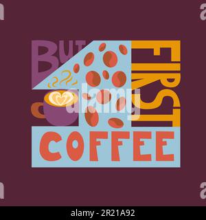 But first coffee cafe advertising phrase vector. Advertisement text decorated energy drink cup and natural beverage bean. Inspiration message morning Stock Vector