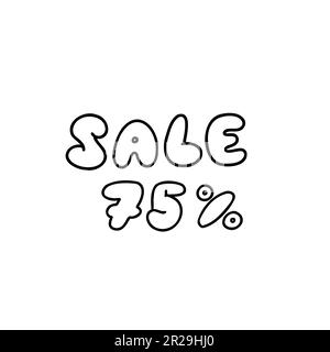 Hand drawn 75 percent sale black ink discount logo special offer lettering. Vector design bubble illustration in outline doodle style isolated on whit Stock Vector