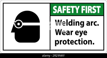Safety First Welding Arc Wear Eye Protection Sign Stock Vector
