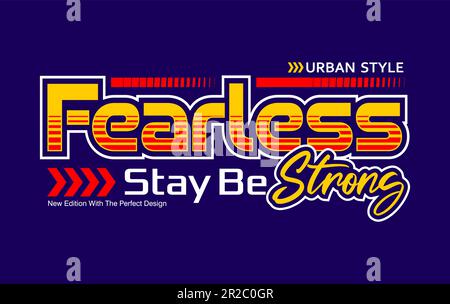 Fearless stay be strong, motivational automotive slogan type Stock Vector