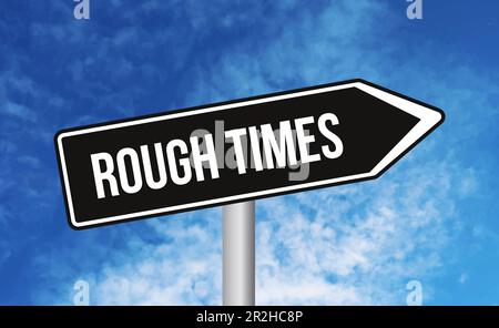 Rough times road sign on sky background Stock Photo