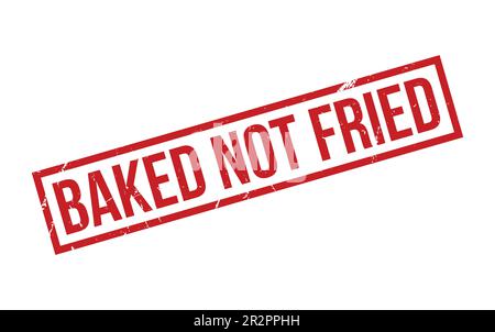 Baked not fried Rubber Stamp Seal Vector Stock Vector