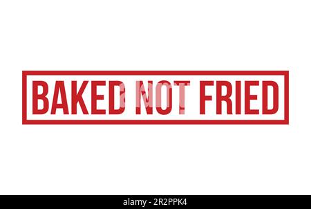 Baked not fried Rubber Stamp Seal Vector Stock Vector