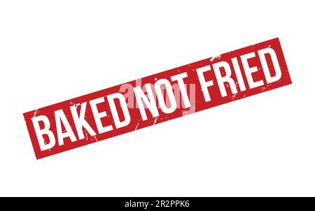 Baked not fried Rubber Stamp Seal Vector Stock Vector