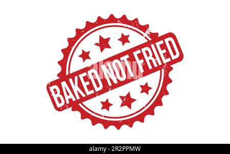 Baked not fried Rubber Stamp Seal Vector Stock Vector