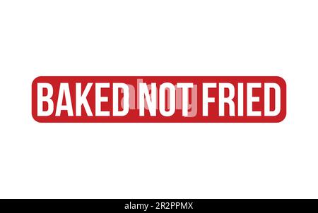 Baked not fried Rubber Stamp Seal Vector Stock Vector