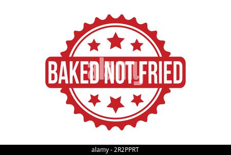 Baked not fried Rubber Stamp Seal Vector Stock Vector