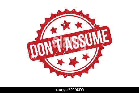 Don’t Assume rubber grunge stamp seal vector Stock Vector