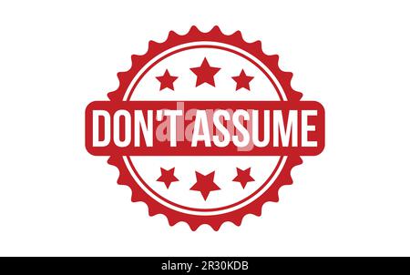 Don’t Assume rubber grunge stamp seal vector Stock Vector