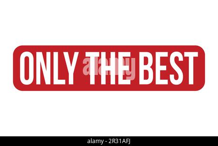 Only The Best Rubber Stamp Seal Vector Stock Vector Image & Art - Alamy