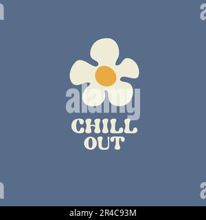 Motivation card design with text Chill out and flower in Groovy style on bllue color background Stock Vector