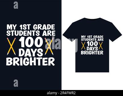 My 1st Grade students are 100 days brighter illustrations for print-ready T-Shirts design. Stock Vector