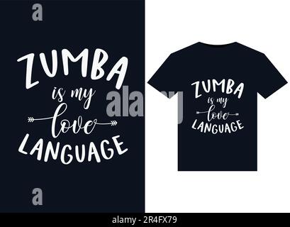 Zumba Is My Love Language illustrations for print-ready T-Shirts design Stock Vector