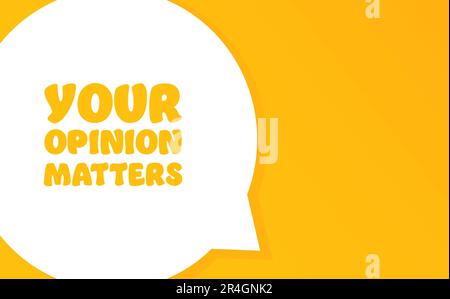 Your opinion matters. Speech bubble with Your opinion matters text. 2d illustration. Flat style. Vector line icon for Business and Advertising. Stock Vector