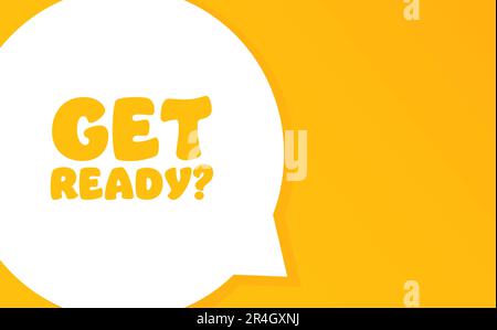 Get ready. Speech bubble with Get ready text. 2d illustration. Flat style. Vector line icon for Business and Advertising Stock Vector