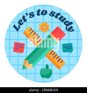 Festive round sticker decal with student stationery, ruler and pencil and Lets To Study inscription. Holiday festive badge emblem. Color vector isolat Stock Vector