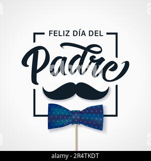 Feliz dia del Padre calligraphy greetings in frame with mustache and bow tie. Translation from Spanish Happy Father's Day - Feliz dia del Padre Stock Vector