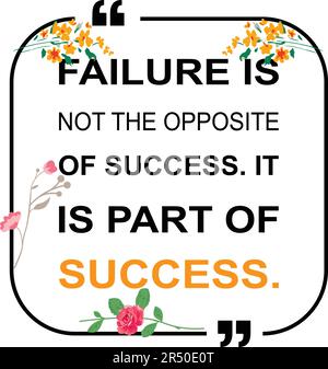 Motivational quotes, FAILURE IS NOT THE OPPOSITE OF SUCCESS. IT IS PART OF SUCCESS. inspirational quotes, positive quotes. Stock Vector