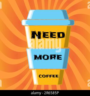 A beautiful large cardboard yellow-blue cup of quick takeaway coffee with you with the inscription you need more coffee on the background of abstract Stock Vector