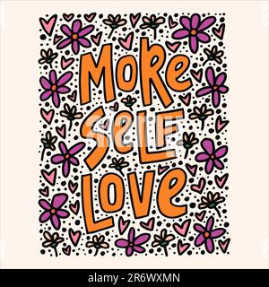 More self love - hand-drawn quote. Creative lettering illustration with doodle decorations for posters, cards, etc. Stock Vector