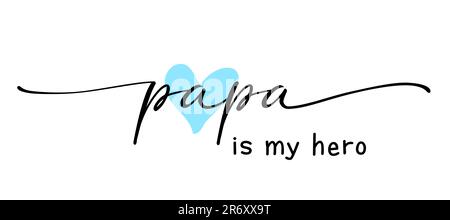 Slogan papa is my hero. Happy Fathers Day elegant calligraphy with heart for greeting card or t-shirt design. Vector illustration Stock Vector