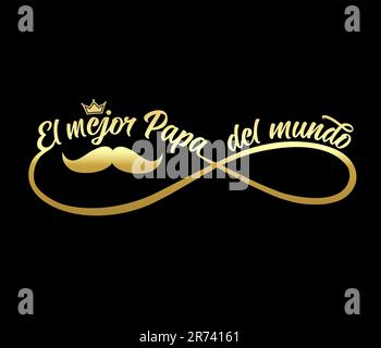 El mejor Papa del mundo golden lettering in infinity shape. Translate from spanish - The best dad in the world, calligraphy with mustache and crown Stock Vector