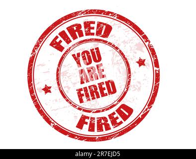 Grunge rubber stamp with the text you are fired written inside Stock Vector